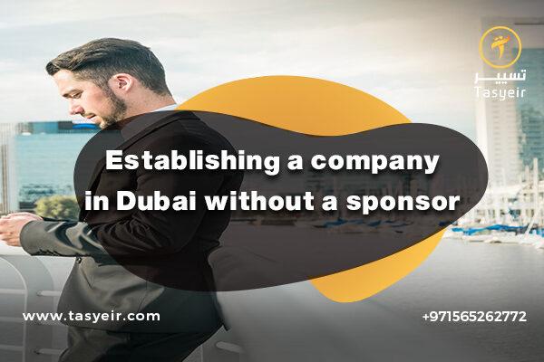 Establishing a company in Dubai without a sponsor