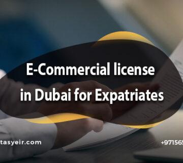 E-Commercial license in Dubai for Expatriates 